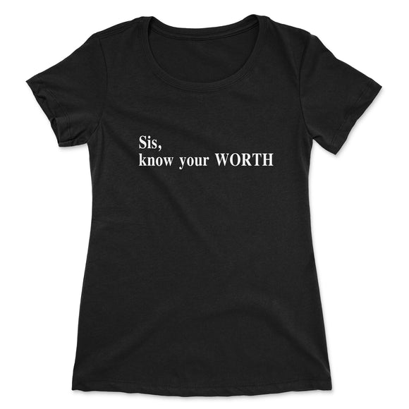 Sis, Know Your Worth T-Shirt